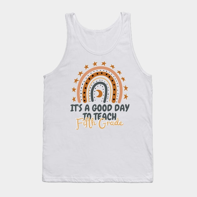 It's A Good Day To Teach Fifth Grade Tank Top by JustBeSatisfied